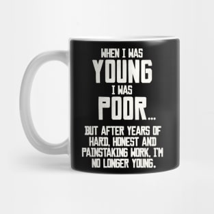 When I Was Young, I Was Poor... Mug